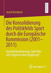 Vorderes Coverbild Die Konsolidierung des Politikfelds Sport durch die Europäische Kommission (2001-2011)