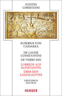 Vorderes Coverbild De laude Constantini - Lobrede auf Konstantin / De verbo dei - Über den Logos Gottes