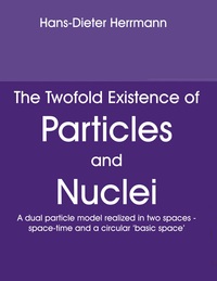 Vorderes Coverbild The Twofold Existence of Particles and Nuclei