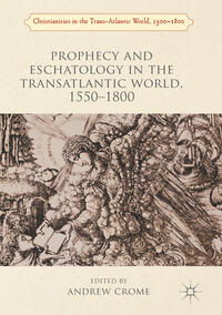Vorderes Coverbild Prophecy and Eschatology in the Transatlantic World, 1550-1800