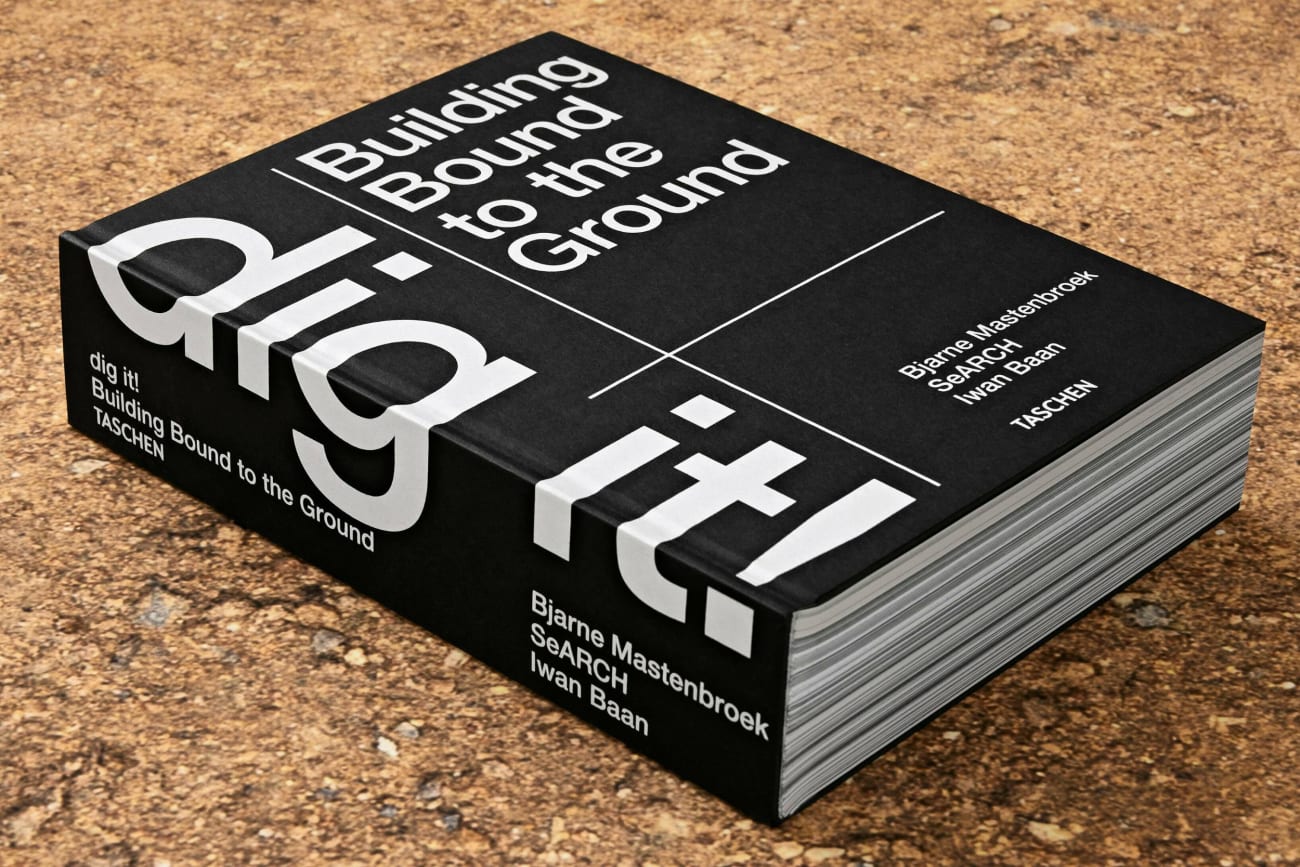 Beispielinhalt (Bild) Bjarne Mastenbroek. Dig it! Building Bound to the Ground