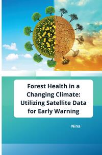 Vorderes Coverbild Forest Health in a Changing Climate: Utilizing Satellite Data for Early Warning