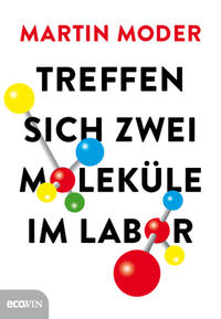 Vorderes Coverbild Treffen sich zwei Moleküle im Labor