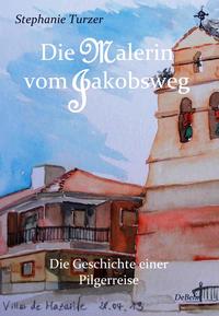 Vorderes Coverbild Die Malerin vom Jakobsweg - Die Geschichte einer Pilgerreise