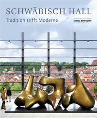 Vorderes Coverbild Schwäbisch Hall · Tradition trifft Moderne