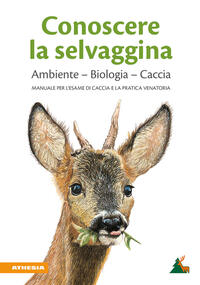 Vorderes Coverbild Conoscere la selvaggina Ambiente – Biologia – Caccia