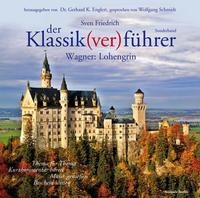 Vorderes Coverbild Der Klassik(ver)führer - Sonderband Wagner: Lohengrin