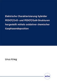 Vorderes Coverbild Elektrische Charakterisierung hybrider PEDOT/ZnO- und PEDOT/GaN-Strukturen hergestellt mittels oxidativer chemischer Gasphasendeposition