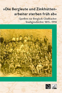 Vorderes Coverbild "Die Bergleute und Zinkhüttenarbeiter sterben früh ab"