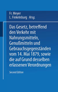 Vorderes Coverbild Das Gesetz, betreffend den Verkehr mit Nahrungsmitteln, Genußmitteln und Gebrauchsgegenständen, vom 14. Mai 1879, sowie die auf Grund desselben erlassenen Verordnungen