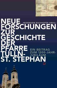 Vorderes Coverbild Neue Forschungen zur Geschichte der Pfarre Tulln-St. Stephan