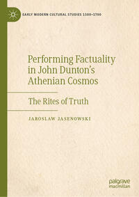 Vorderes Coverbild Performing Factuality in John Dunton’s Athenian Cosmos