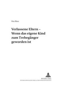 Vorderes Coverbild Verlassene Eltern – Wenn das eigene Kind zum Trebegänger geworden ist