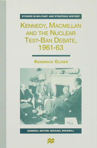 Vorderes Coverbild Kennedy, Macmillan and the Nuclear Test-Ban Debate, 1961-63