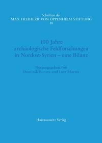 Vorderes Coverbild 100 Jahre archäologische Feldforschungen in Nordost-Syrien –eine Bilanz