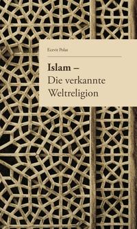 Vorderes Coverbild Islam – Die verkannte Weltreligion