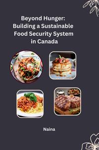 Vorderes Coverbild Beyond Hunger: Building a Sustainable Food Security System in Canada