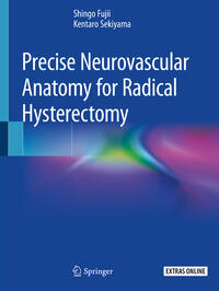 Vorderes Coverbild Precise Neurovascular Anatomy for Radical Hysterectomy