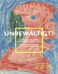 Vorderes Coverbild Unbewältigt? Ästhetische Moderne und Nationalsozialismus