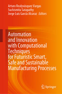 Vorderes Coverbild Automation and Innovation with Computational Techniques for Futuristic Smart, Safe and Sustainable Manufacturing Processes