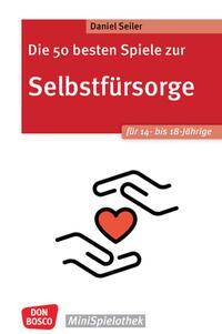 Vorderes Coverbild Die 50 besten Spiele zur Selbstfürsorge. Für 14- bis 18-Jährige