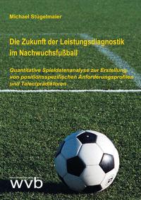 Vorderes Coverbild Die Zukunft der Leistungsdiagnostik im Nachwuchsfußball