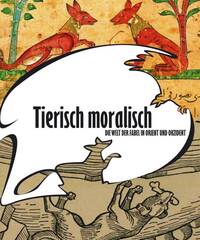 Vorderes Coverbild Tierisch moralisch. Die Welt der Fabel in Orient und Okzident