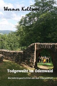 Vorderes Coverbild Mordskrimigeschichte aus dem Odenwald / Todgeweiht im Odenwald