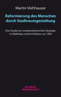 Vorderes Coverbild Reformierung des Menschen durch Stadtraumgestaltung