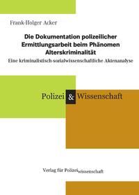 Vorderes Coverbild Die Dokumentation polizeilicher Ermittlungsarbeit beim Phänomen Alterskriminalität