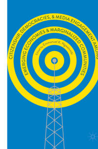 Vorderes Coverbild Citizenship, Democracies, and Media Engagement among Emerging Economies and Marginalized Communities