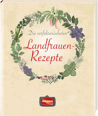Vorderes Coverbild Die verführerischsten Landfrauen-Rezepte