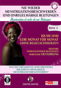 Vorderes Coverbild Nie wieder Menstruationsbeschwerden und das Ende von unregelmäßigen Blutungen – Menstruation ist mehr als nur Blutungen - für Mütter und Töchter