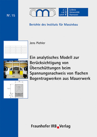 Vorderes Coverbild Ein analytisches Modell zur Berücksichtigung von Überschüttungen beim Spannungsnachweis von flachen Bogentragwerken aus Mauerwerk