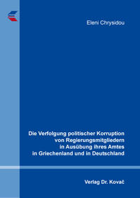 Vorderes Coverbild Die Verfolgung politischer Korruption von Regierungsmitgliedern in Ausübung ihres Amtes in Griechenland und in Deutschland
