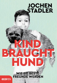Vorderes Coverbild Kind braucht Hund