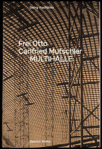 Vorderes Coverbild Frei Otto, Carlfried Mutschler, Multihalle