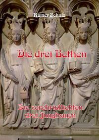 Vorderes Coverbild Die drei Bethen - Die verchristlichten drei Jungfrauen