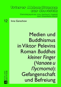 Vorderes Coverbild Medien und Buddhismus in Viktor Pelevins Roman «Buddhas kleiner Finger» (Capaev i Pustota): Gefangenschaft und Befreiung