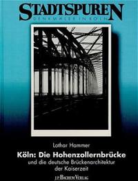 Vorderes Coverbild Köln. Die Hohenzollernbrücke und die deutsche Brückenarchitektur der Kaiserzeit