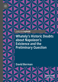 Vorderes Coverbild Whately's Historic Doubts about Napoleon's Existence and the Preliminary Question