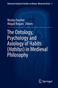 Vorderes Coverbild The Ontology, Psychology and Axiology of Habits (Habitus) in Medieval Philosophy