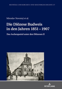 Vorderes Coverbild Die Diözese Budweis in den Jahren 1851 - 1907