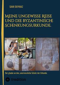 Vorderes Coverbild Meine ungewisse Reise und die byzantinische Schenkungsurkunde.