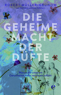 Vorderes Coverbild Die geheime Macht der Düfte