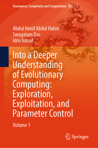 Vorderes Coverbild Into a Deeper Understanding of Evolutionary Computing: Exploration, Exploitation, and Parameter Control