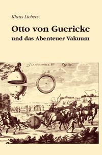 Vorderes Coverbild Otto von Guericke und das Abenteuer Vakuum