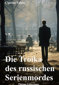 Vorderes Coverbild Die Troika des russischen Serienmordes