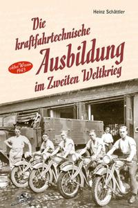Vorderes Coverbild Die kraftfahrtechnische Ausbildung im Zweiten Weltkrieg