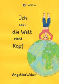 Vorderes Coverbild Ich oder die Welt steht Kopf